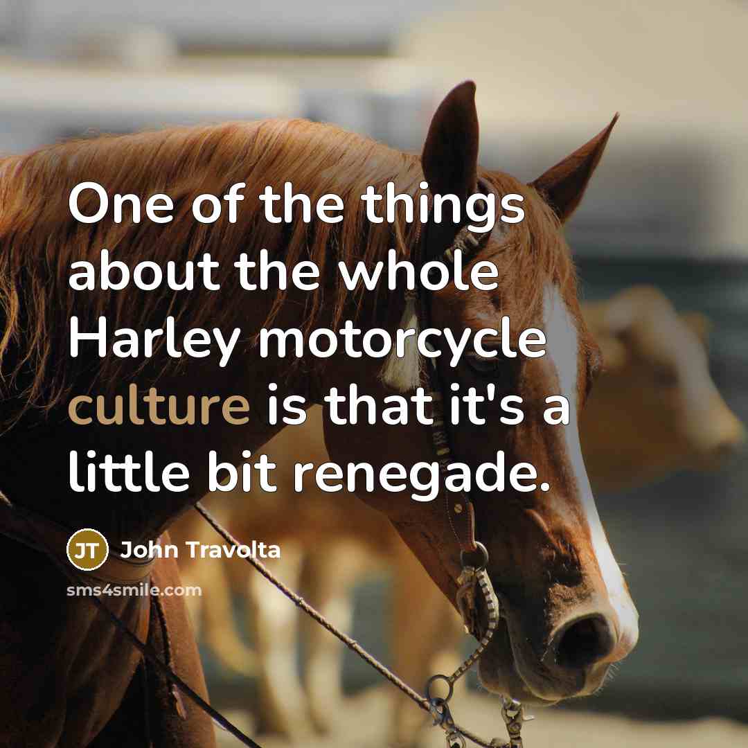 “One of the things about the whole Harley motorcycle culture…” quote by John Travolta