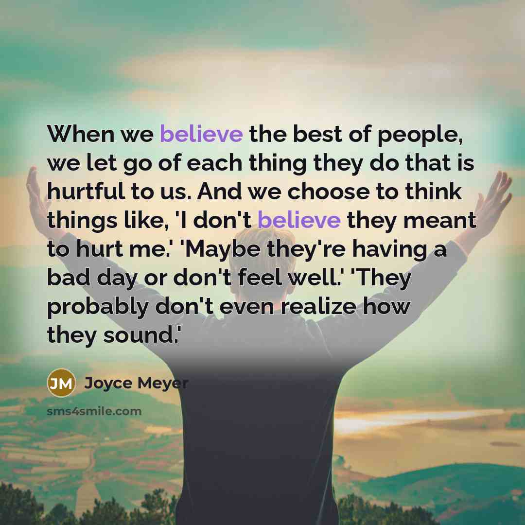 “When we believe the best of people, we let go…” quote by Joyce Meyer