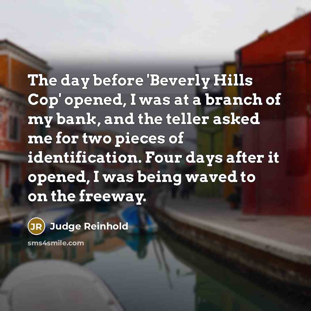 “The day before 'Beverly Hills Cop' opened, I was at…” quote by Judge Reinhold