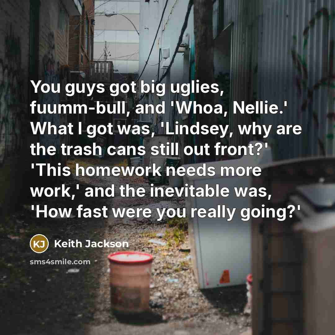 “You guys got big uglies, fuumm-bull, and 'Whoa, Nellie.' What…” quote by Keith Jackson