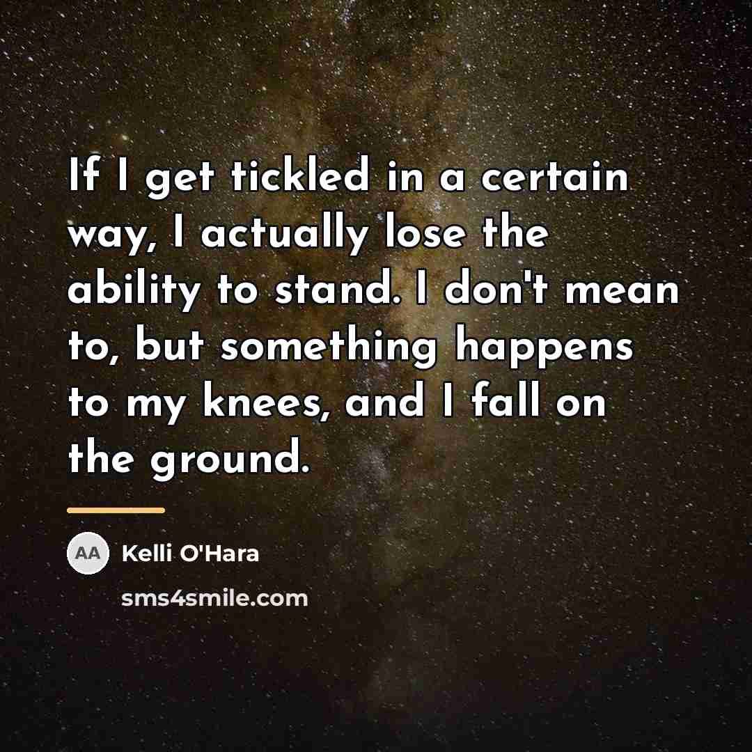 “If I get tickled in a certain way, I actually…” quote by Kelli O'Hara