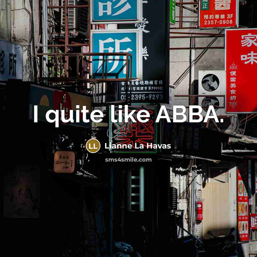 “I quite like ABBA.…” quote by Lianne La Havas