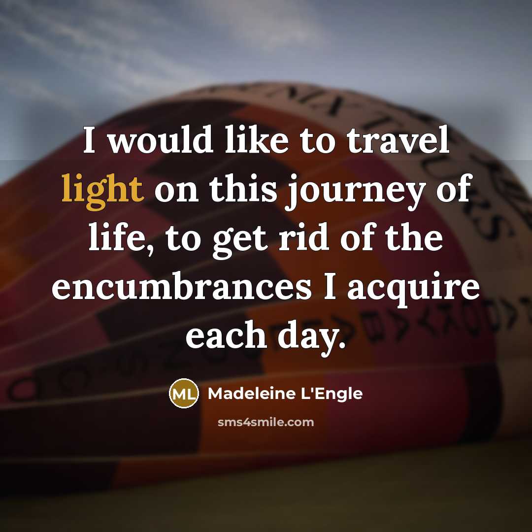 “I would like to travel light on this journey of…” quote by Madeleine L'Engle