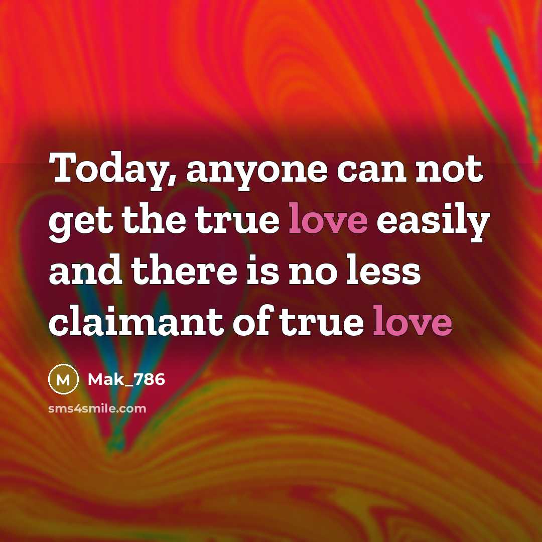 “Today, anyone can not get the true love easily and…” quote by Mak_786