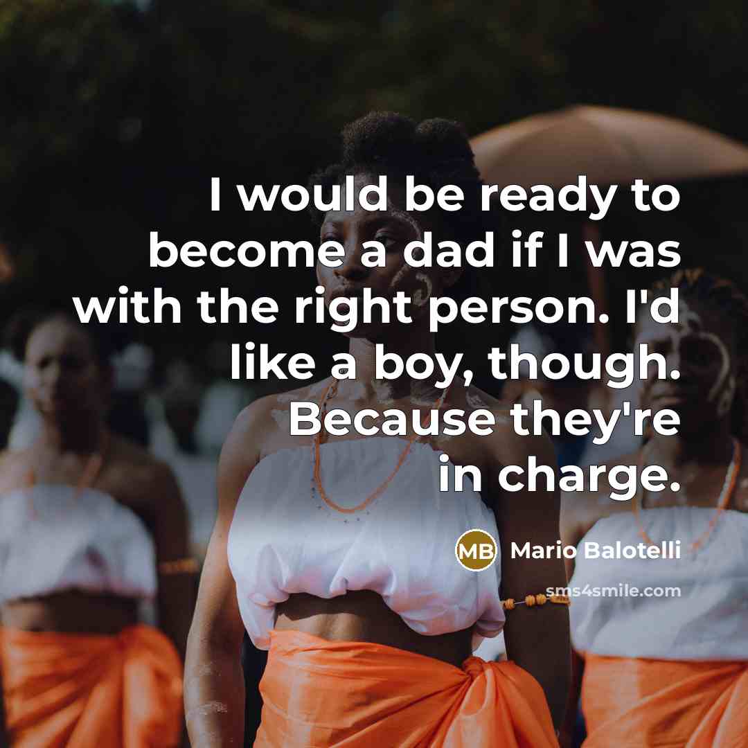 “I would be ready to become a dad if I…” quote by Mario Balotelli