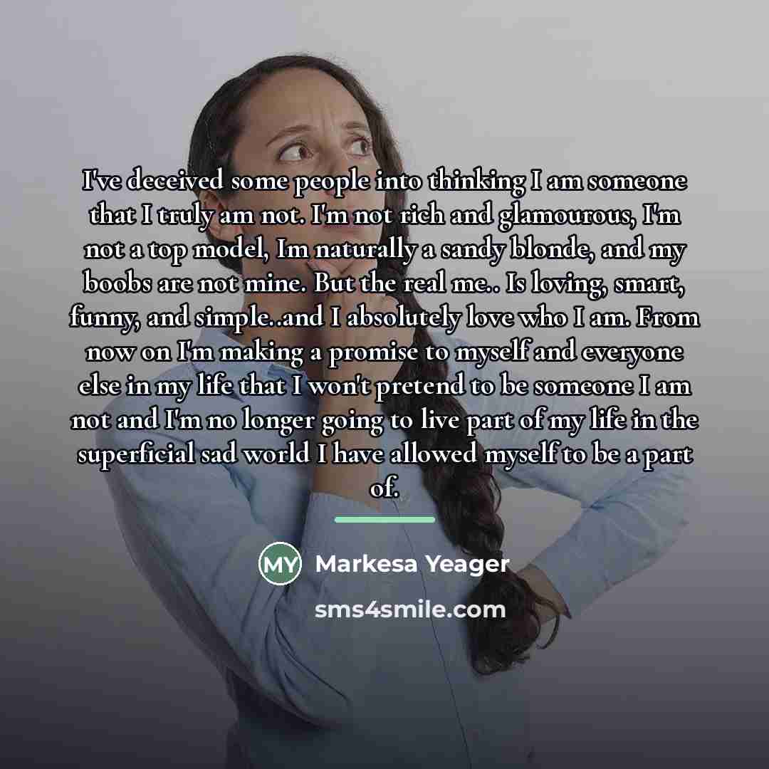 “I've deceived some people into thinking I am someone that…” quote by Markesa Yeager
