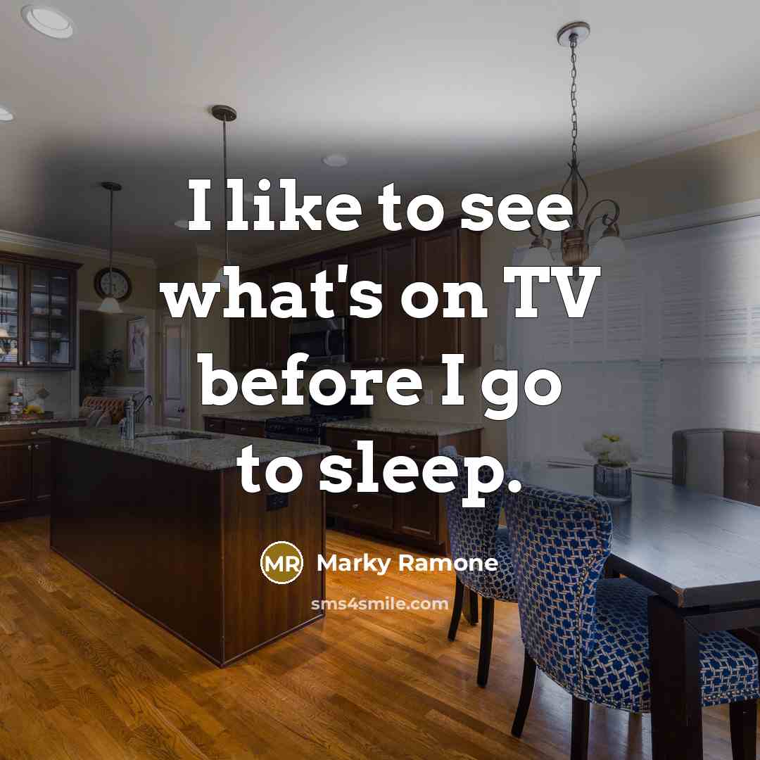 “I like to see what's on TV before I go…” quote by Marky Ramone