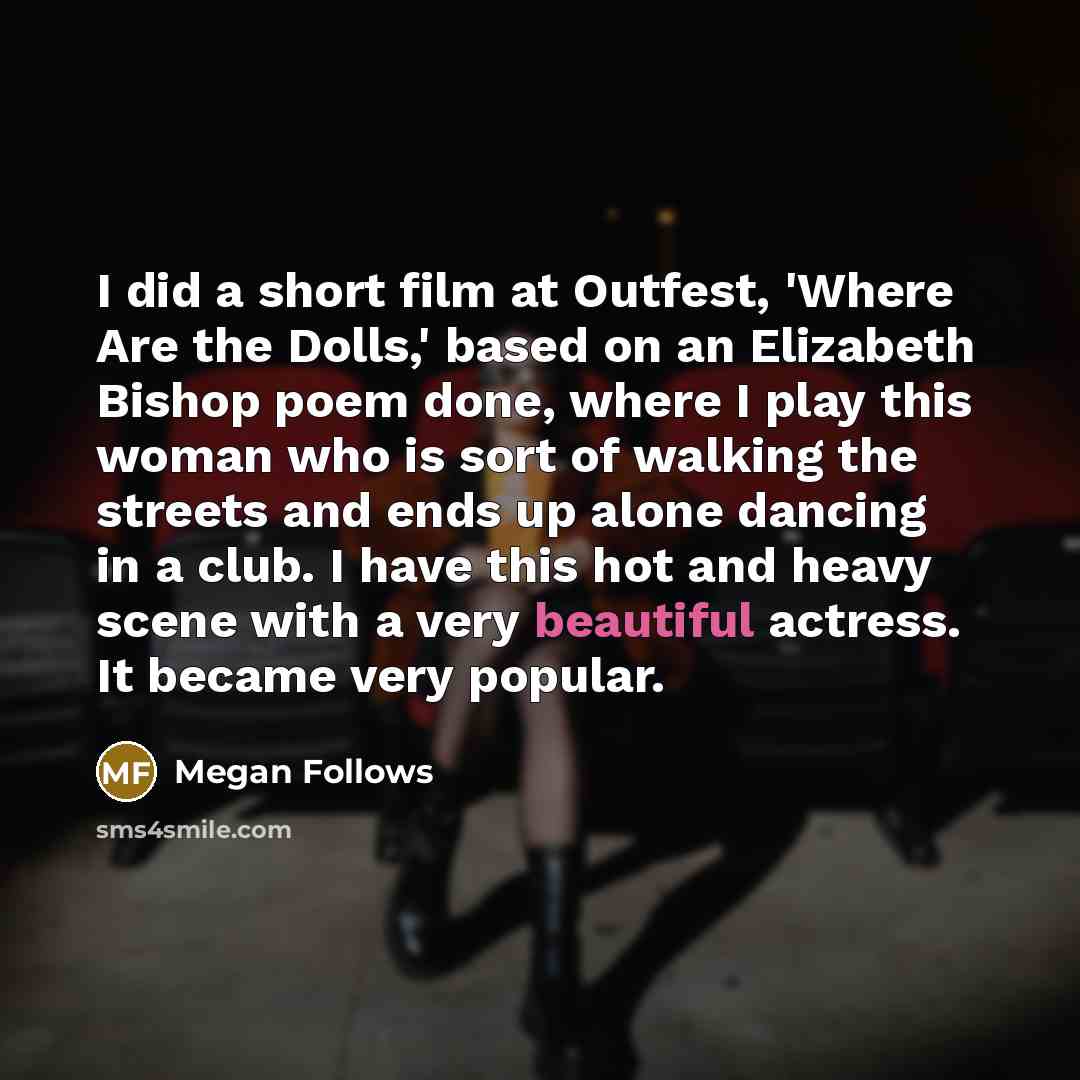 “I did a short film at Outfest, 'Where Are the…” quote by Megan Follows