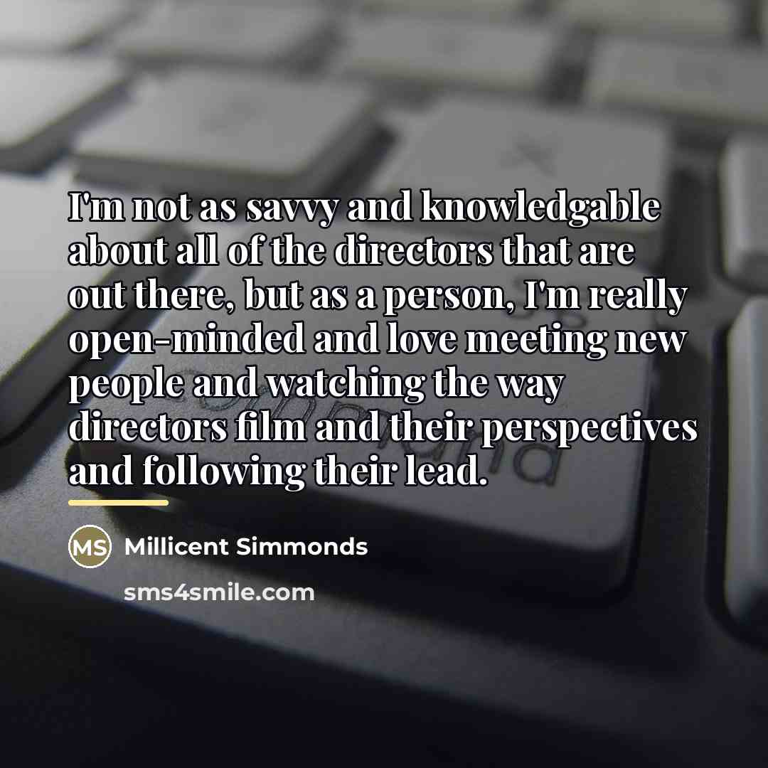 “I'm not as savvy and knowledgable about all of the…” quote by Millicent Simmonds