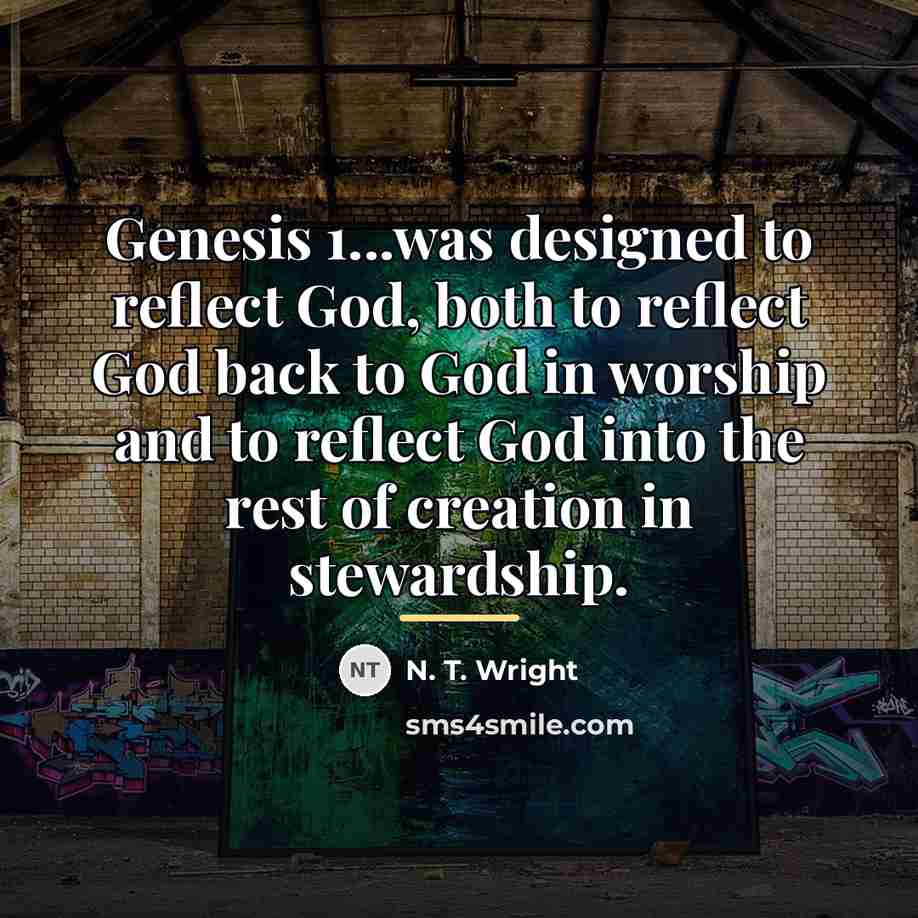 “Genesis 1...was designed to reflect God, both to reflect God…” quote by N. T. Wright