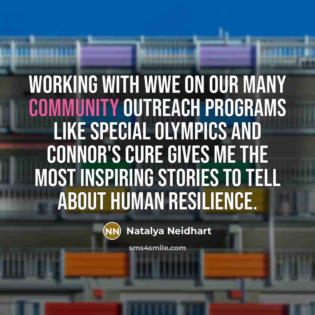“Working with WWE on our many community outreach programs like…” quote by Natalya Neidhart