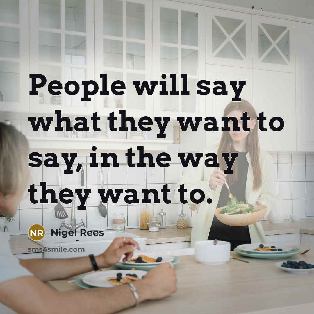 “People will say what they want to say, in the…” quote by Nigel Rees