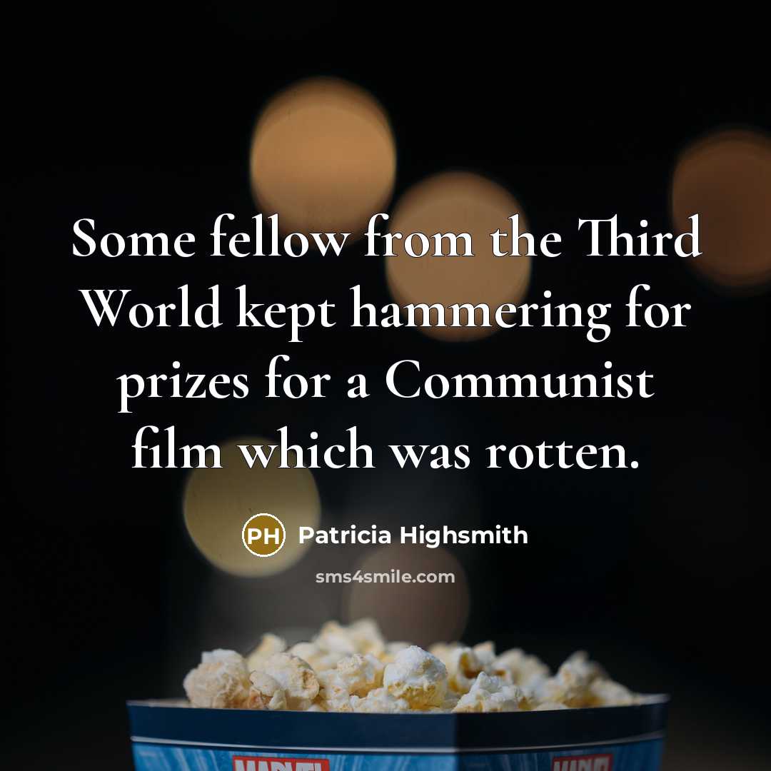 “Some fellow from the Third World kept hammering for prizes…” quote by Patricia Highsmith