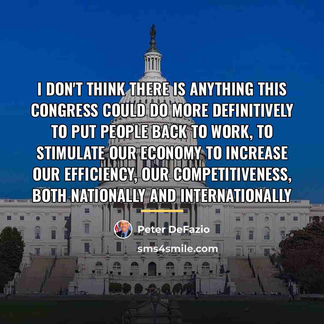 “I don't think there is anything this Congress could do…” quote by Peter DeFazio