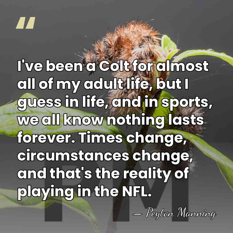 I've been a Colt for almost all of my adult life, but&hellip; - Peyton Manning