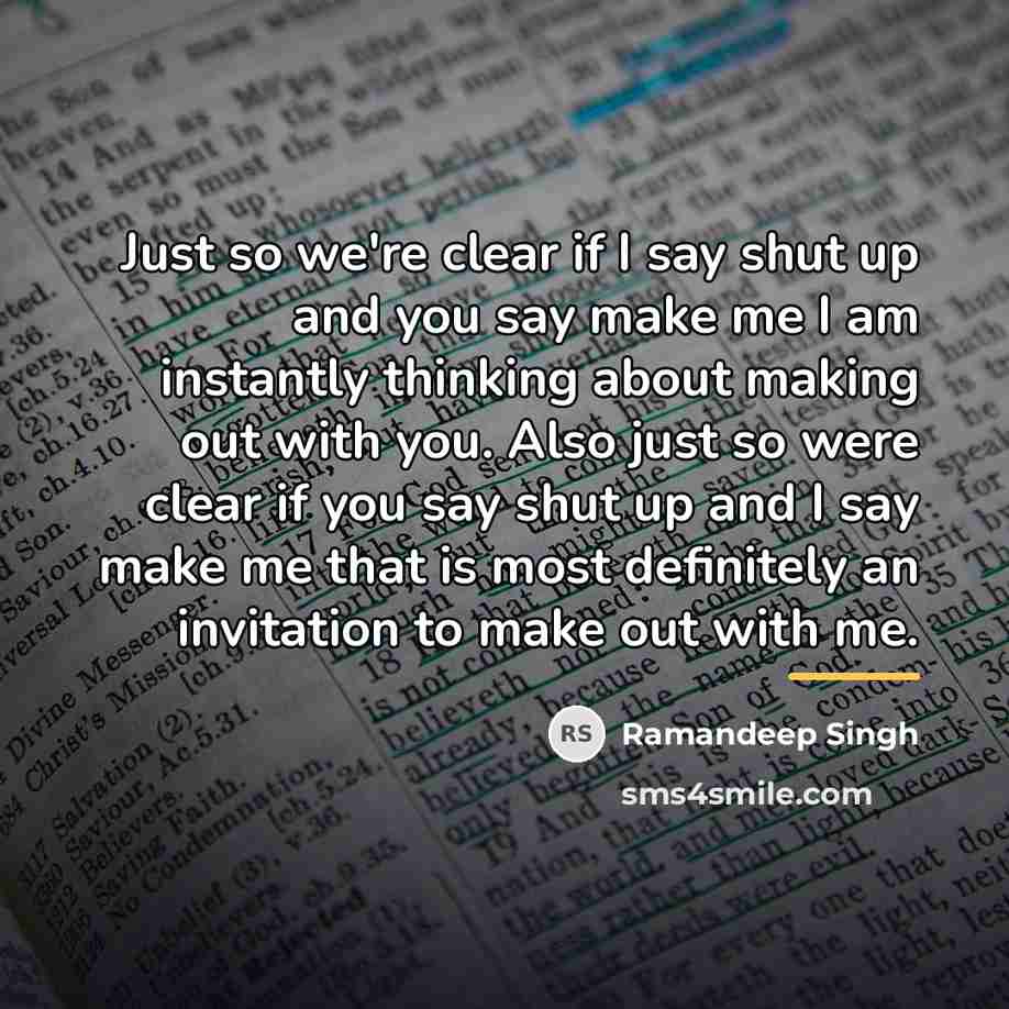 “Just so we're clear if I say shut up and…” quote by Ramandeep Singh