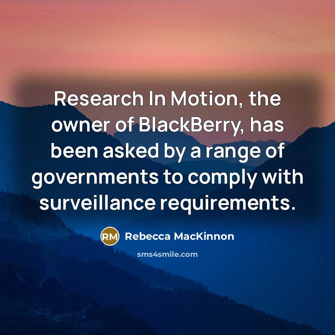 “Research In Motion, the owner of BlackBerry, has been asked…” quote by Rebecca MacKinnon