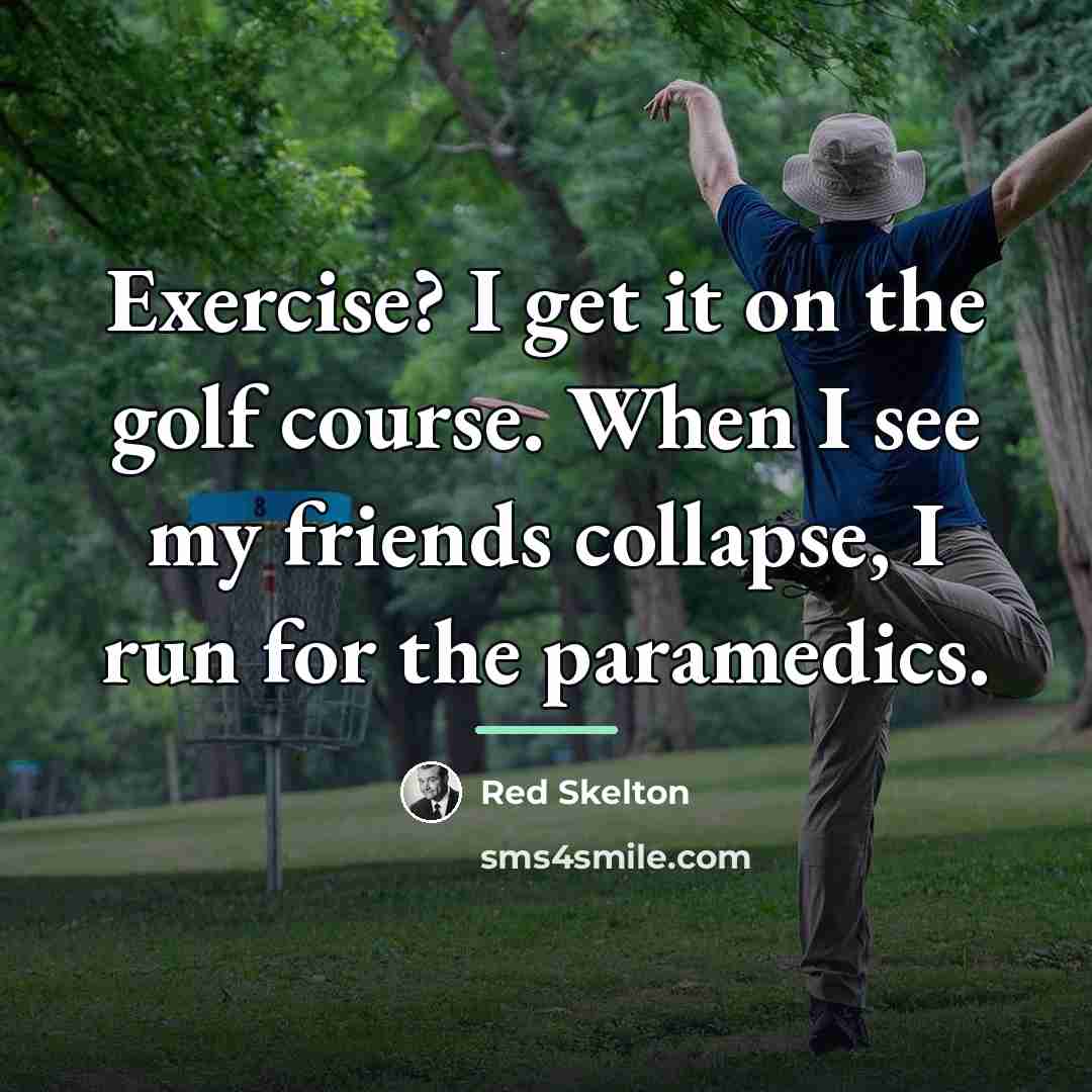“Exercise? I get it on the golf course. When I…” quote by Red Skelton