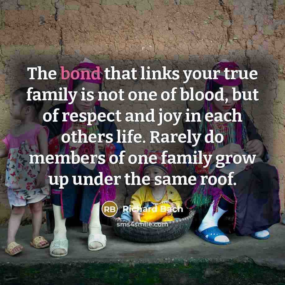 “The bond that links your true family is not one…” quote by Richard Bach