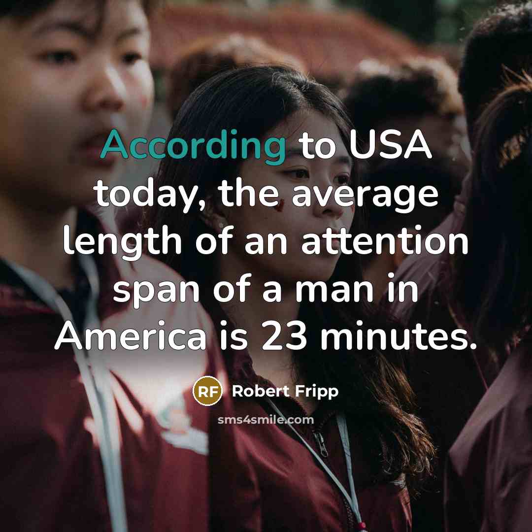 “According to USA today, the average length of an attention…” quote by Robert Fripp