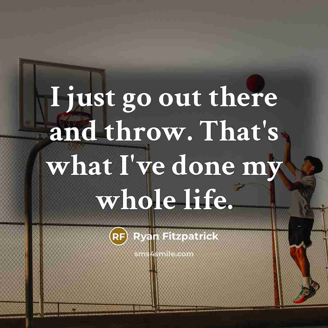 “I just go out there and throw. That's what I've…” quote by Ryan Fitzpatrick