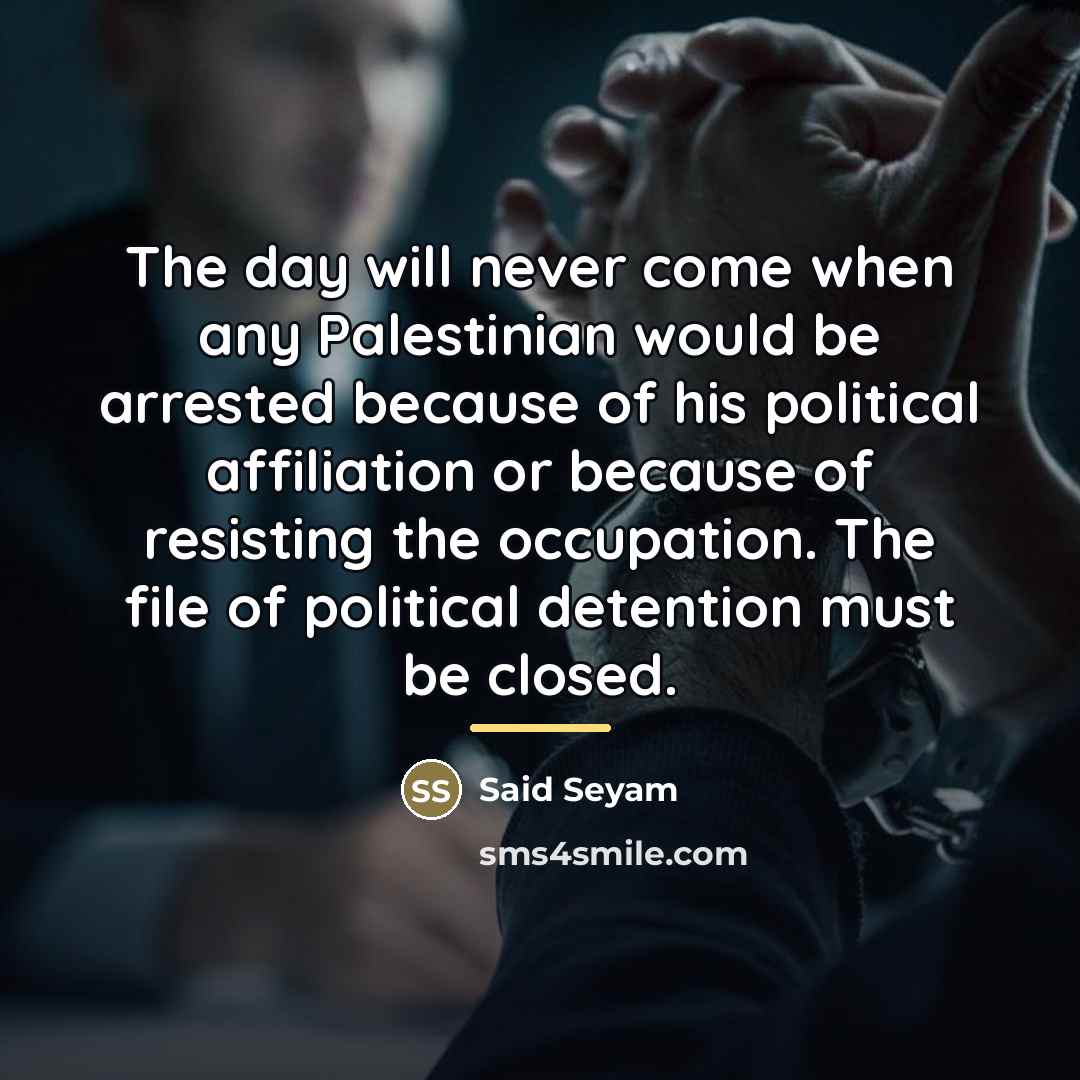 “The day will never come when any Palestinian would be…” quote by Said Seyam