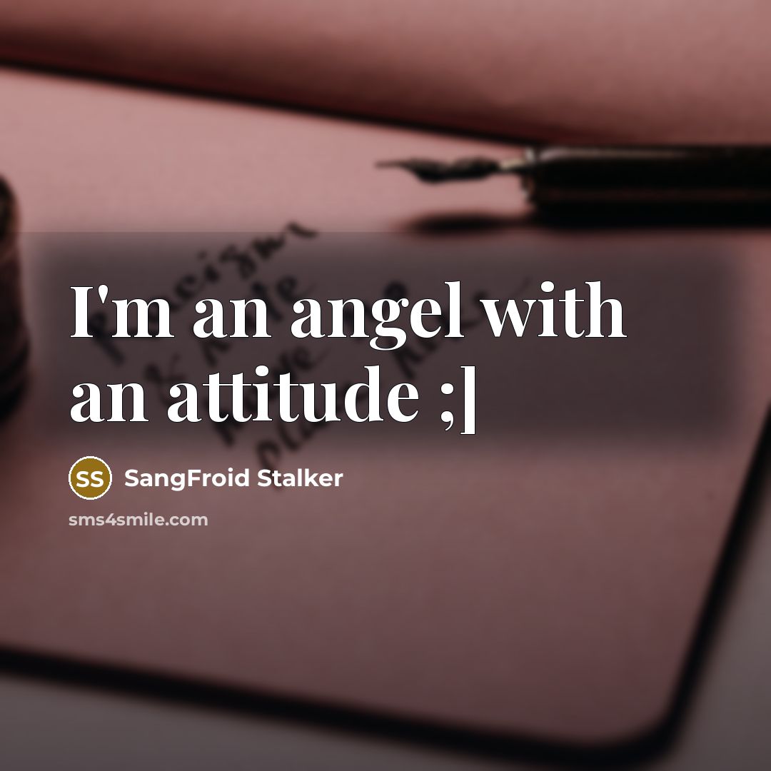 “I'm an angel with an attitude ;]…” quote by SangFroid Stalker