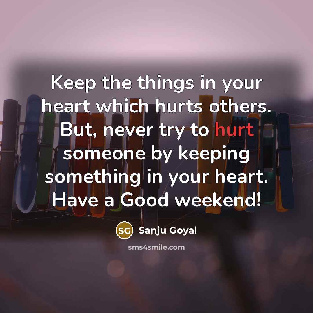 “Keep the things in your heart which hurts others. But,…” quote by SANJU GOYAL