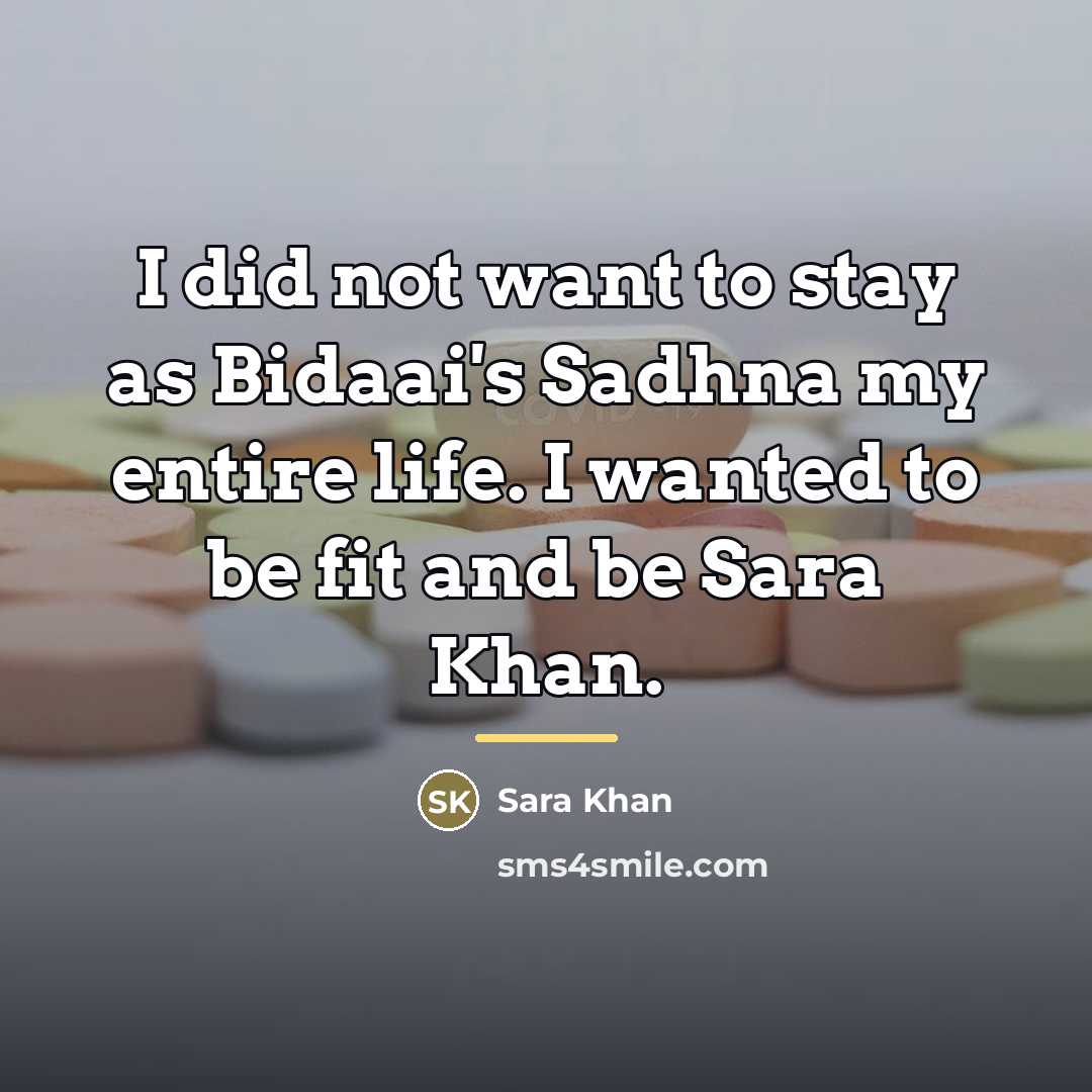 “I did not want to stay as Bidaai's Sadhna my…” quote by Sara Khan