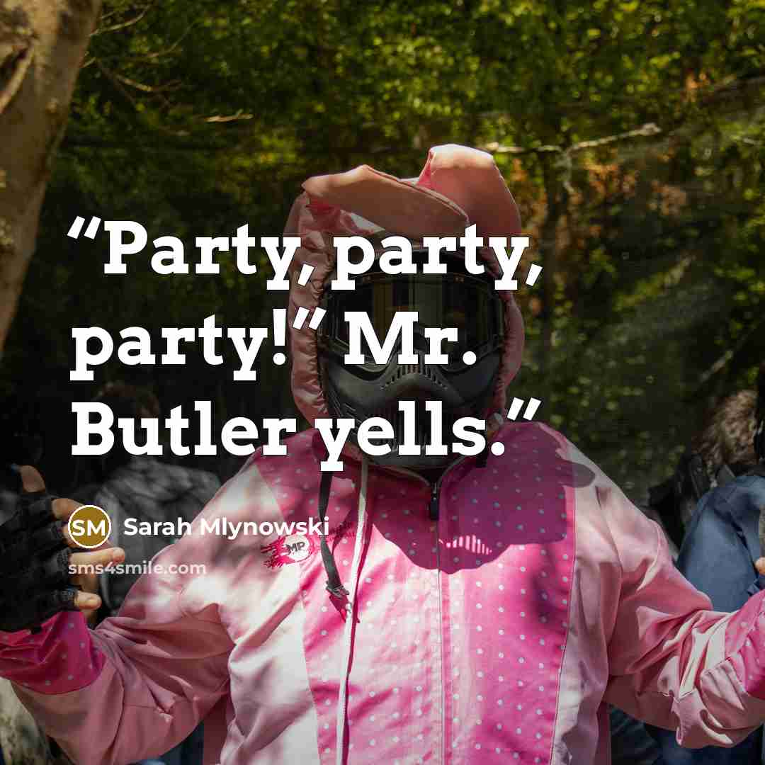 “Party, party, party!” Mr. Butler yells.” quote by Sarah Mlynowski