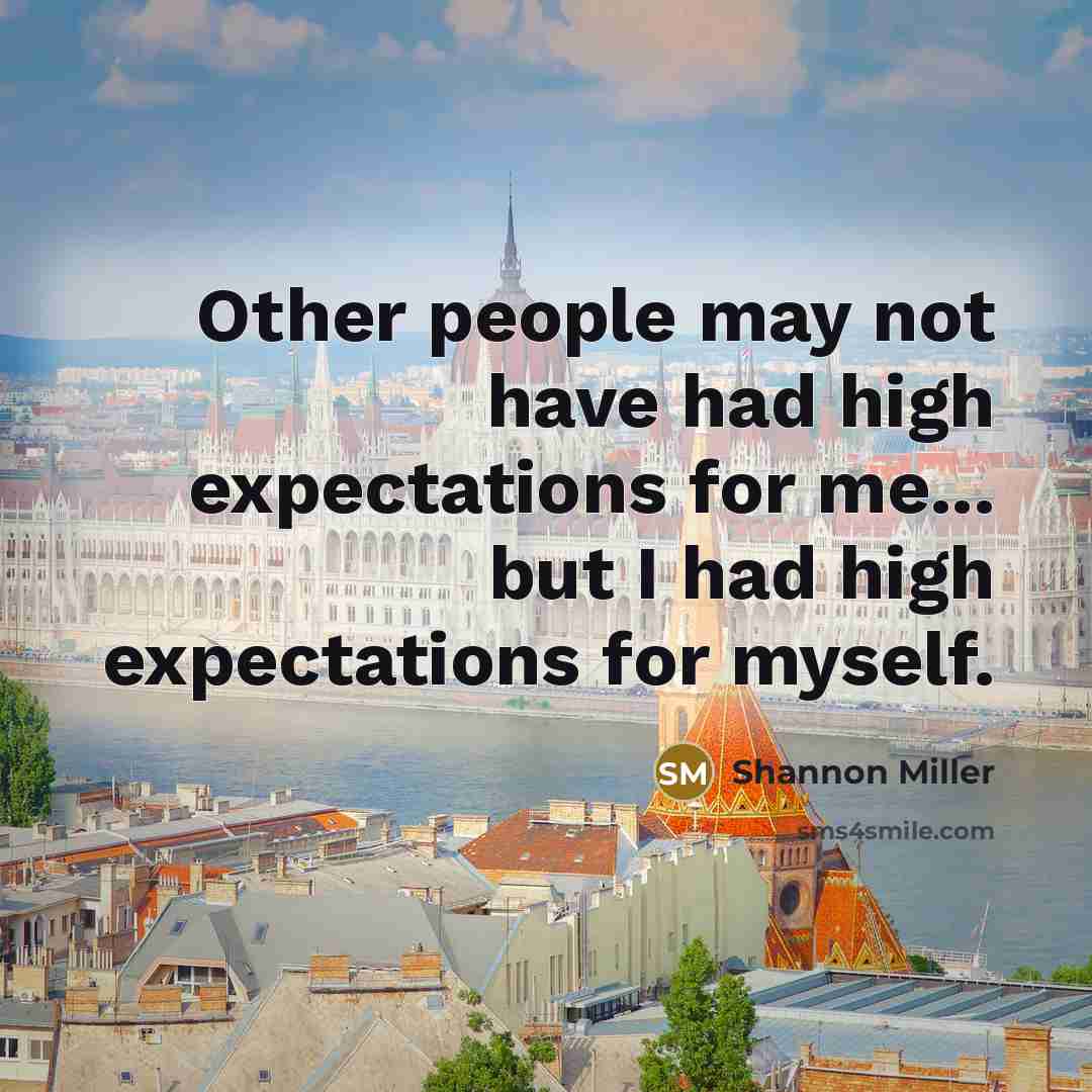 “Other people may not have had high expectations for me...…” quote by Shannon Miller