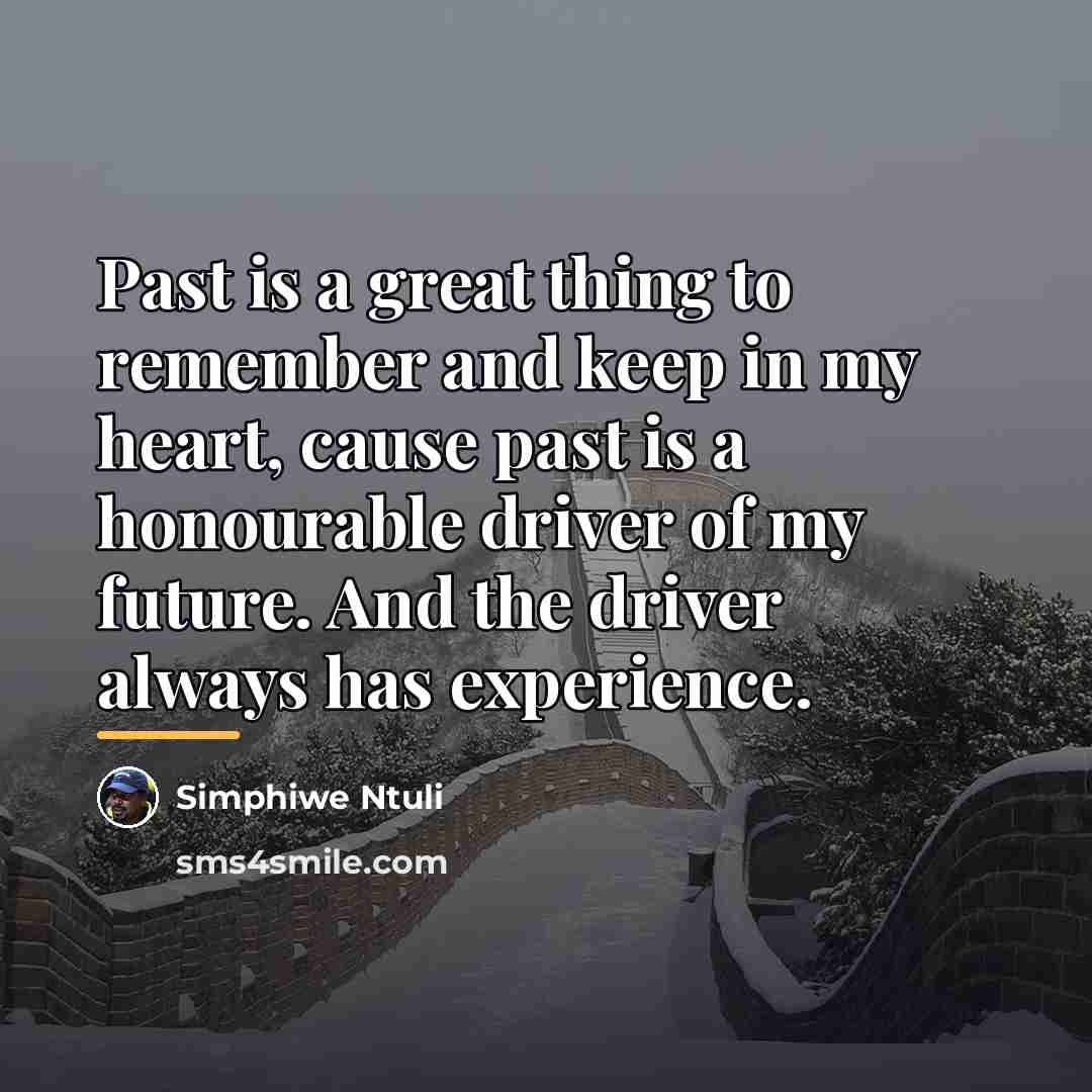 “Past is a great thing to remember and keep in…” quote by Simphiwe Ntuli