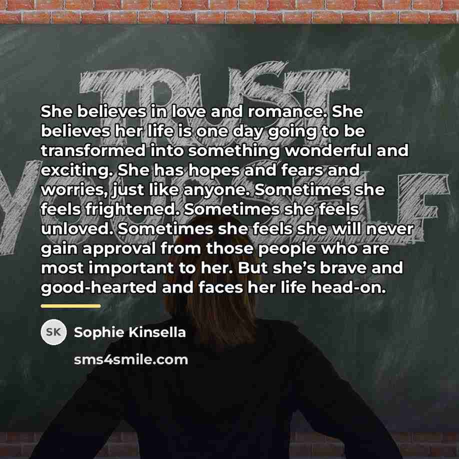 “She believes in love and romance. She believes her life…” quote by Sophie Kinsella