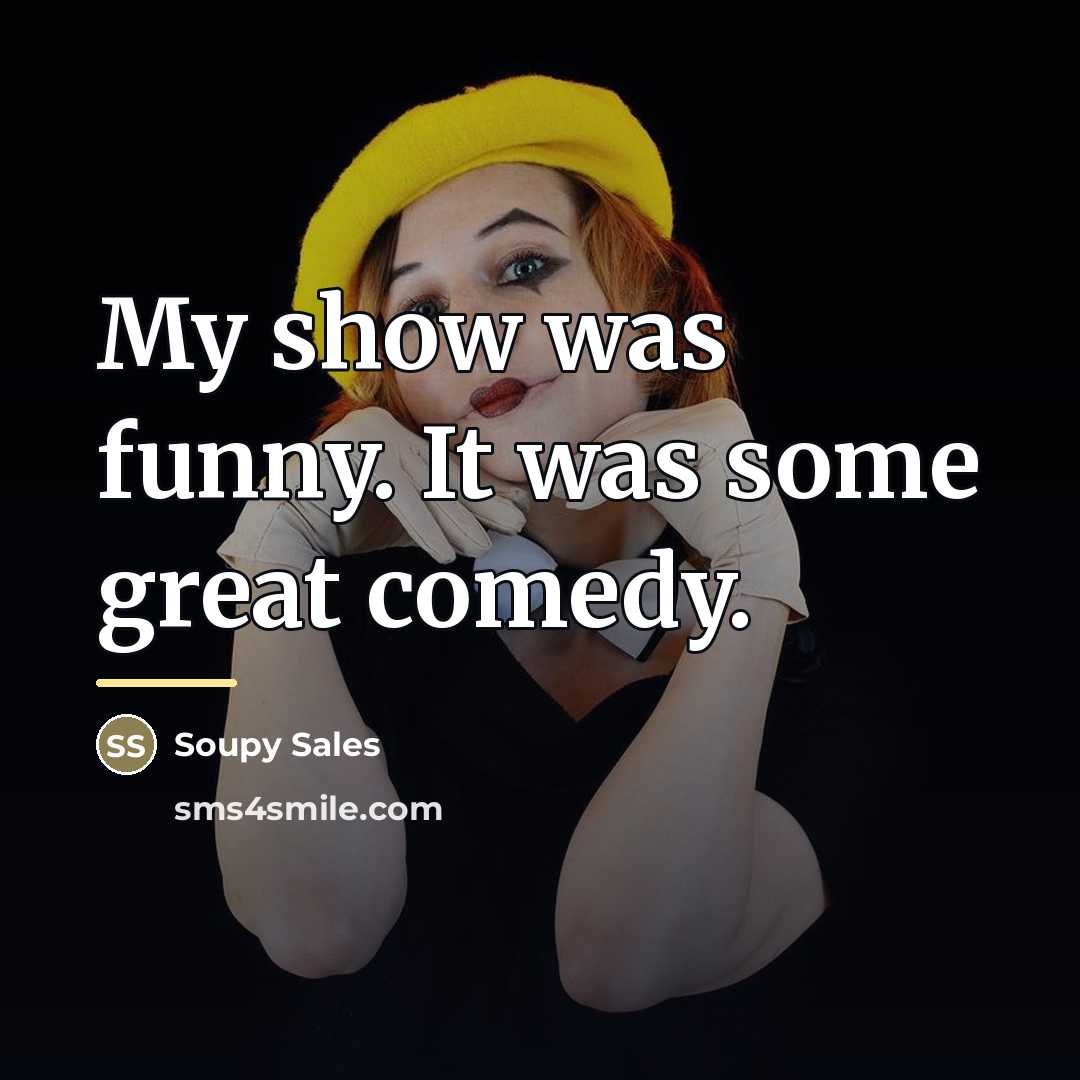 “My show was funny. It was some great comedy.…” quote by Soupy Sales