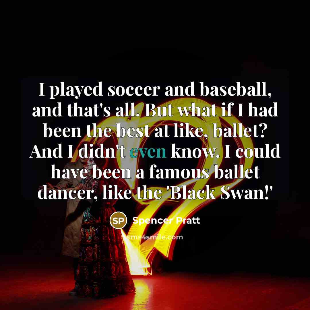 “I played soccer and baseball, and that's all. But what…” quote by Spencer Pratt