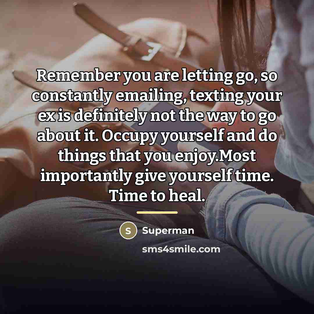 “Remember you are letting go, so constantly emailing, texting your…” quote by Superman