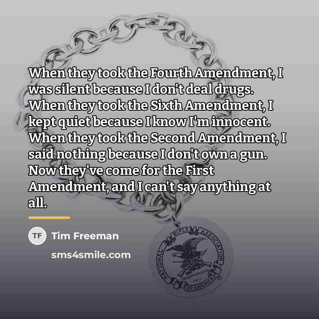“When they took the Fourth Amendment, I was silent because…” quote by Tim Freeman