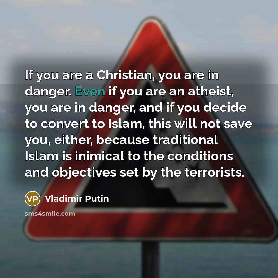 “If you are a Christian, you are in danger. Even…” quote by Vladimir Putin