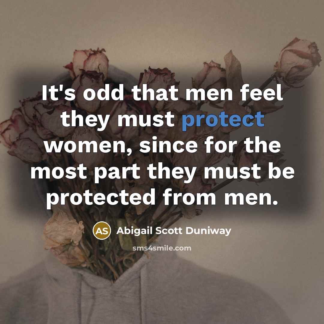 “It's odd that men feel they must protect women, since…” quote by Abigail Scott Duniway