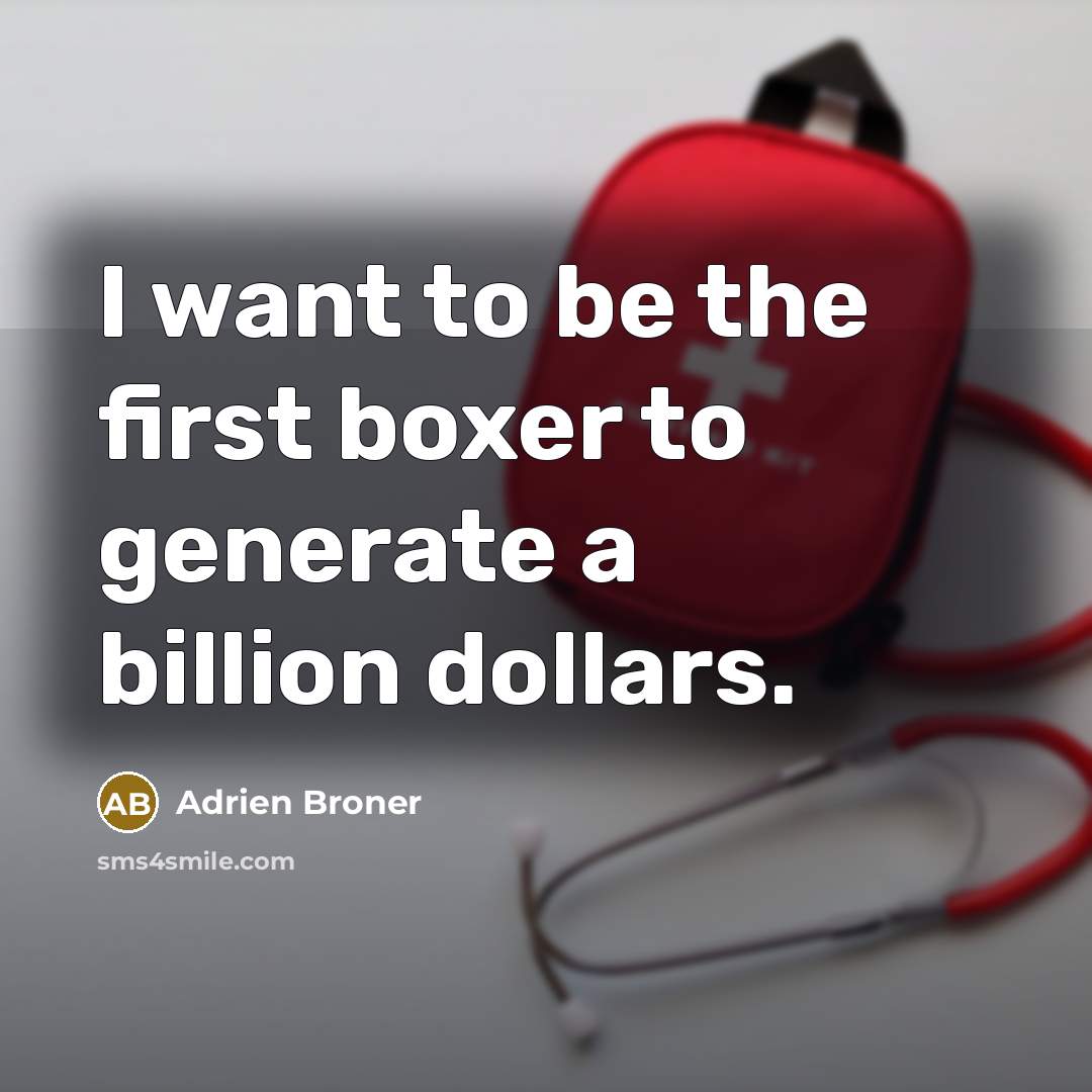 “I want to be the first boxer to generate a…” quote by Adrien Broner