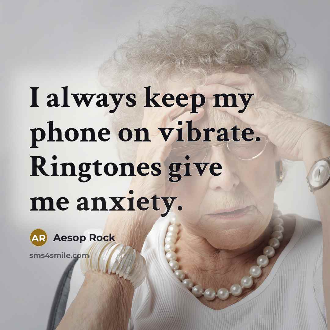 “I always keep my phone on vibrate. Ringtones give me…” quote by Aesop Rock