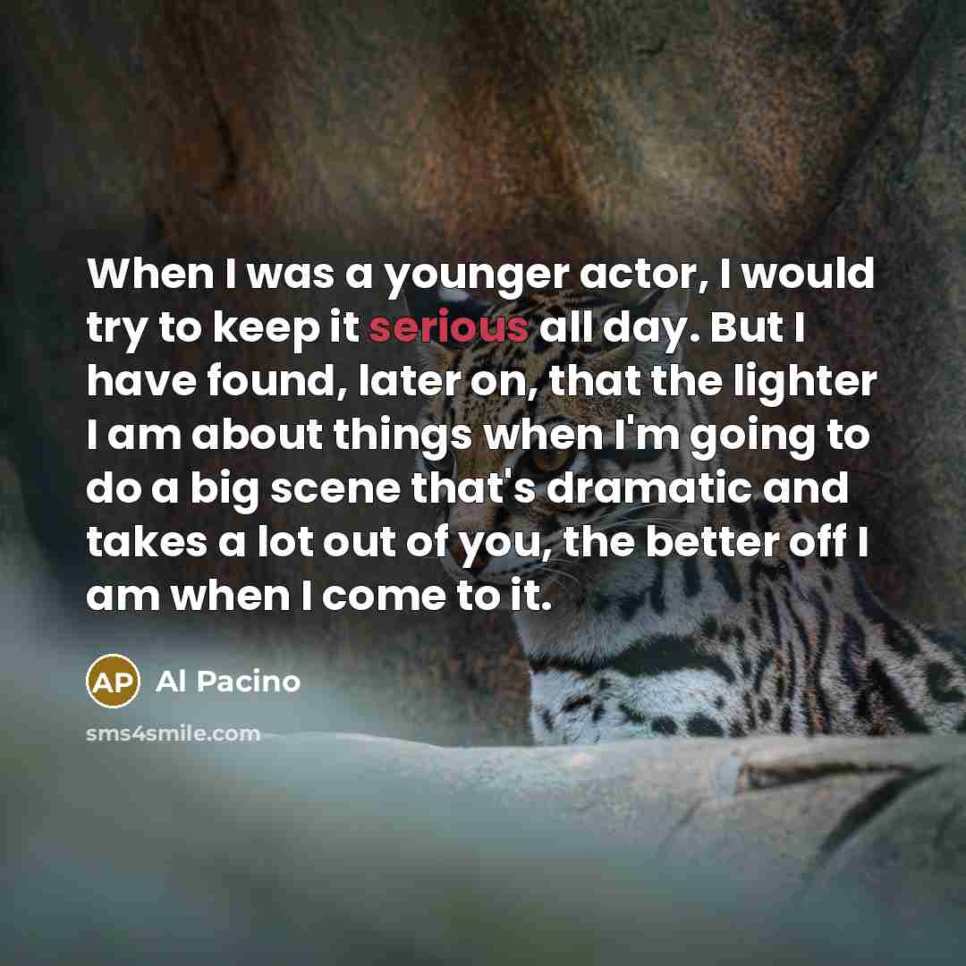 “When I was a younger actor, I would try to…” quote by Al Pacino