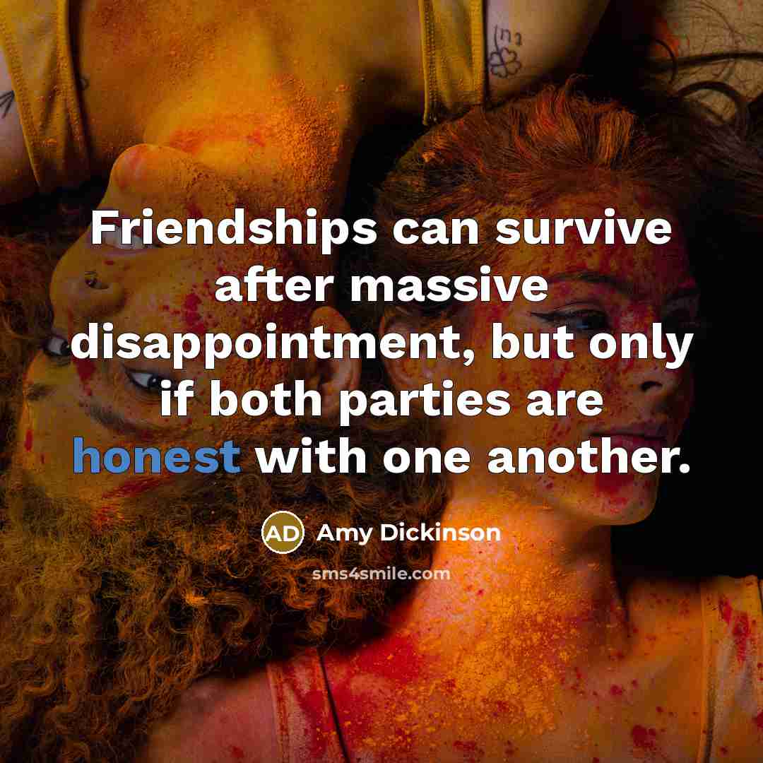 “Friendships can survive after massive disappointment, but only if both…” quote by Amy Dickinson