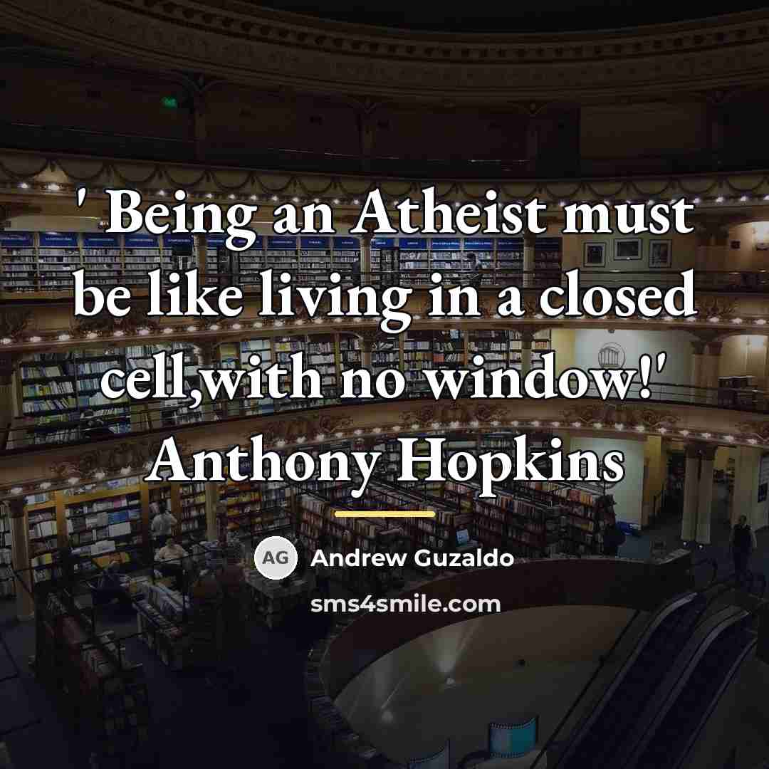 “' Being an Atheist must be like living in a…” quote by Andrew Guzaldo