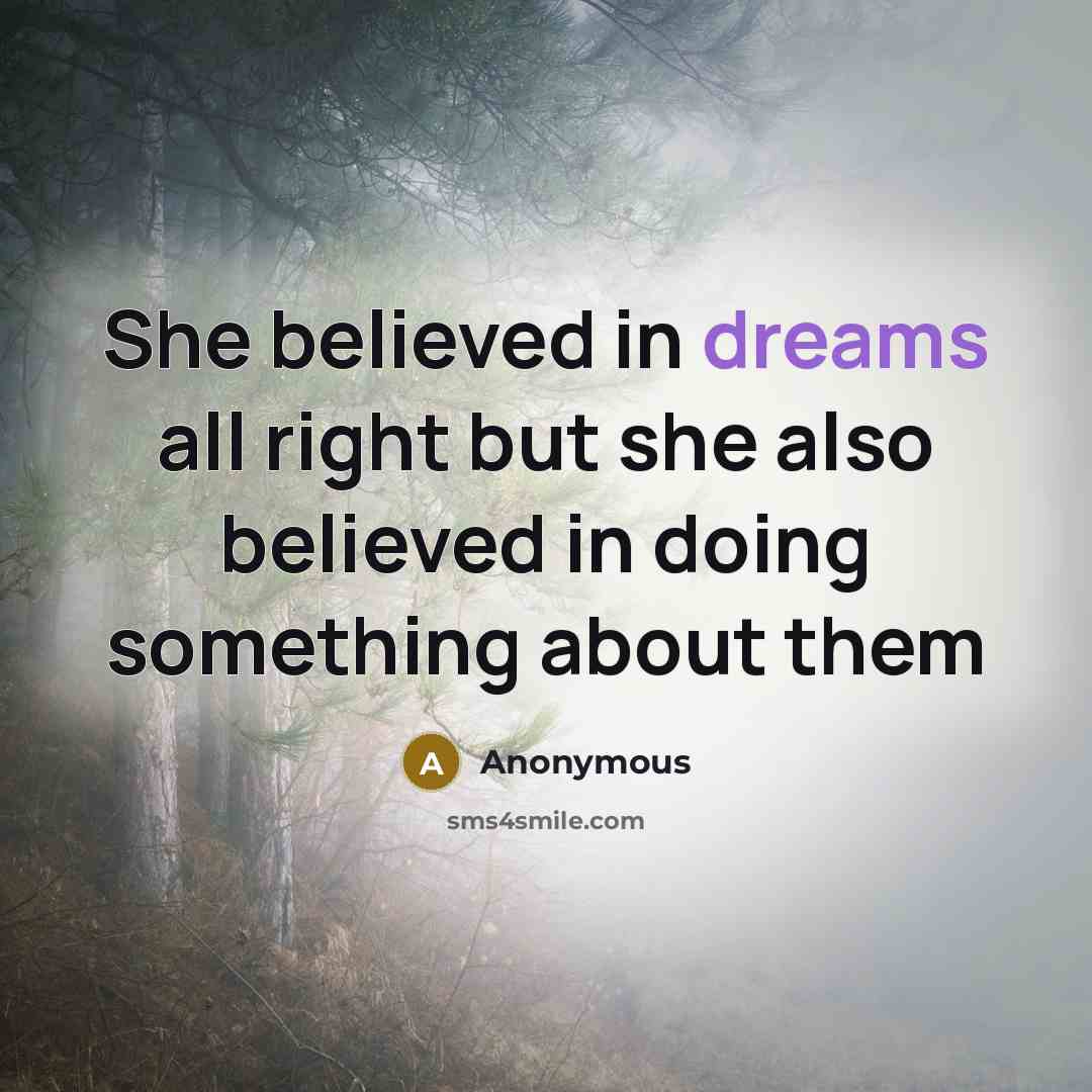 “She believed in dreams all right but she also believed…” quote by Anonymous