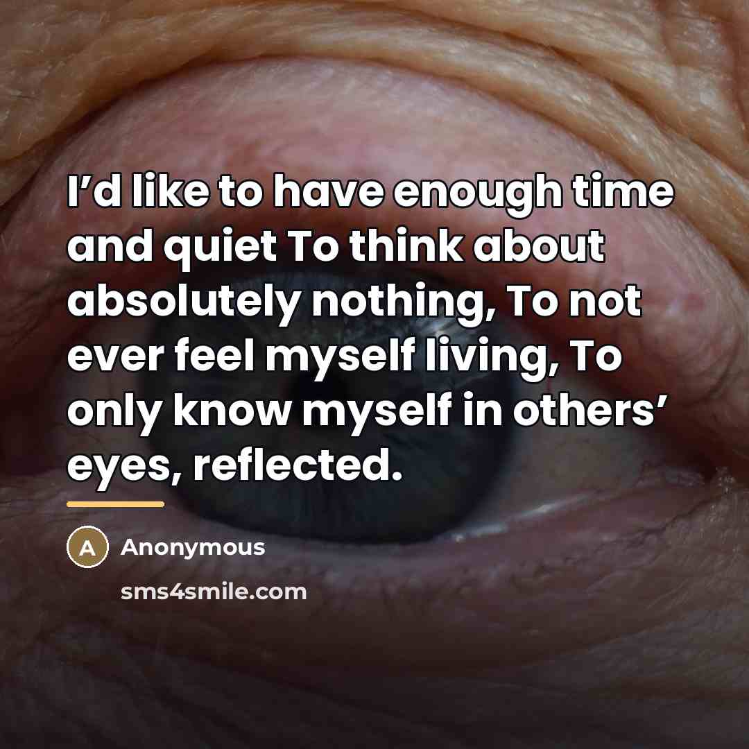 “I’d like to have enough time and quiet To think…” quote by Anonymous