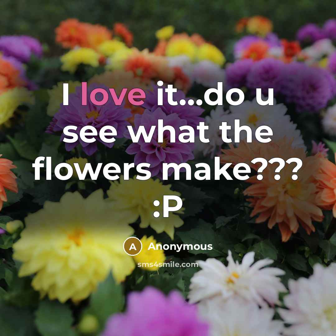 “I love it....do u see what the flowers make??? :P…” quote by Anonymous