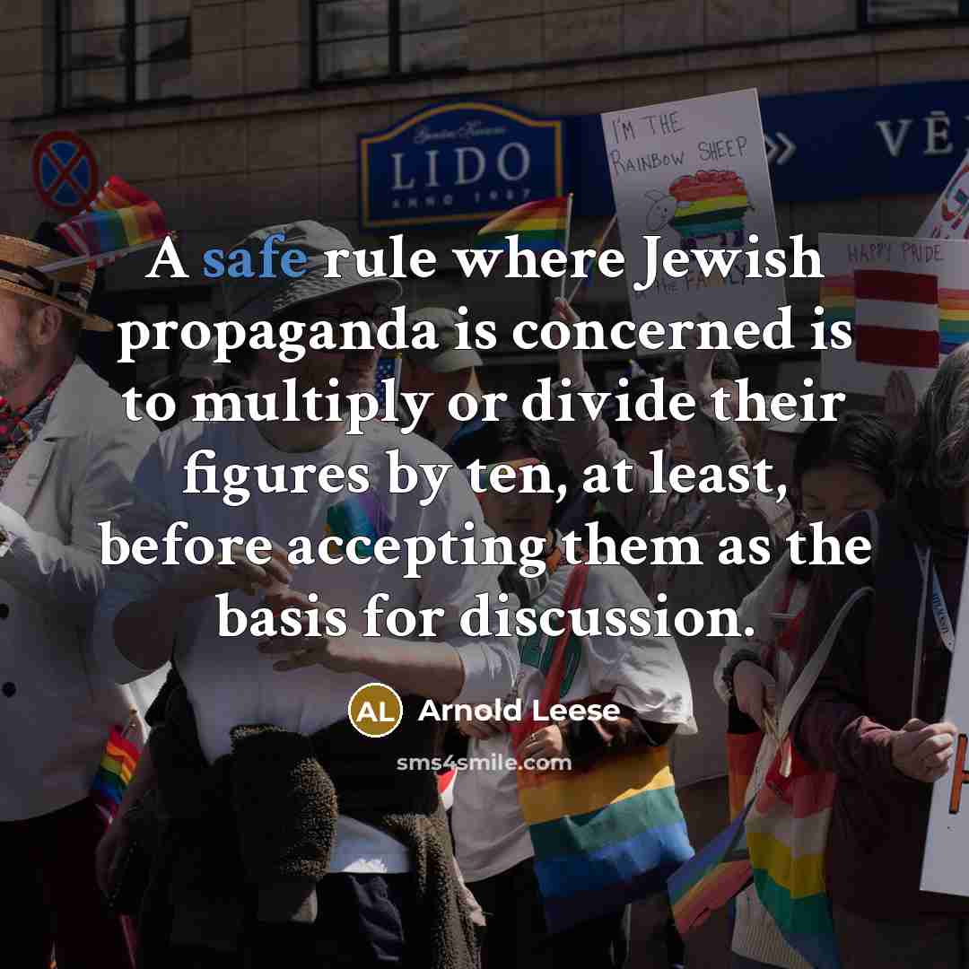 “A safe rule where Jewish propaganda is concerned is to…” quote by Arnold Leese