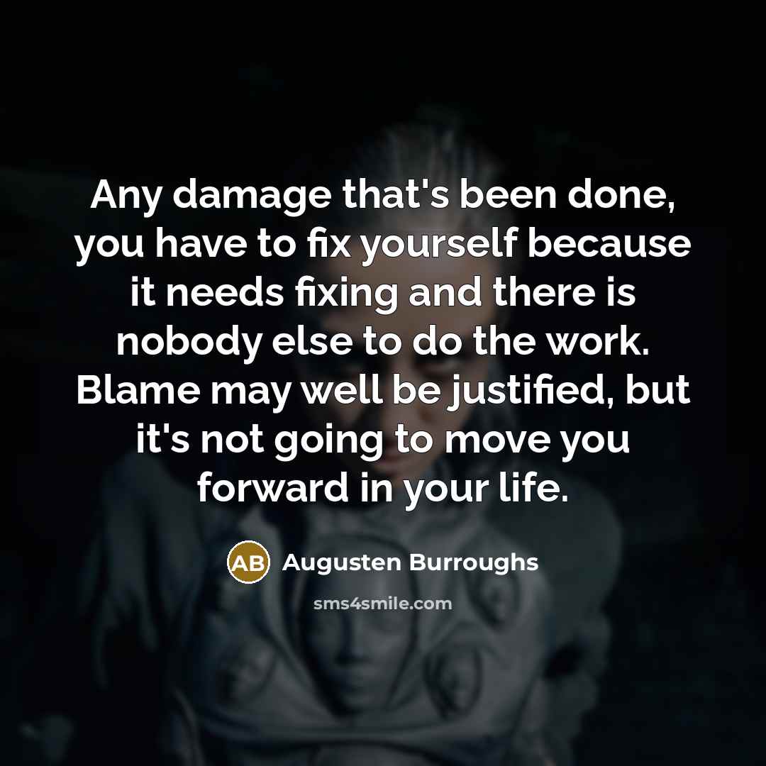 “Any damage that's been done, you have to fix yourself…” quote by Augusten Burroughs