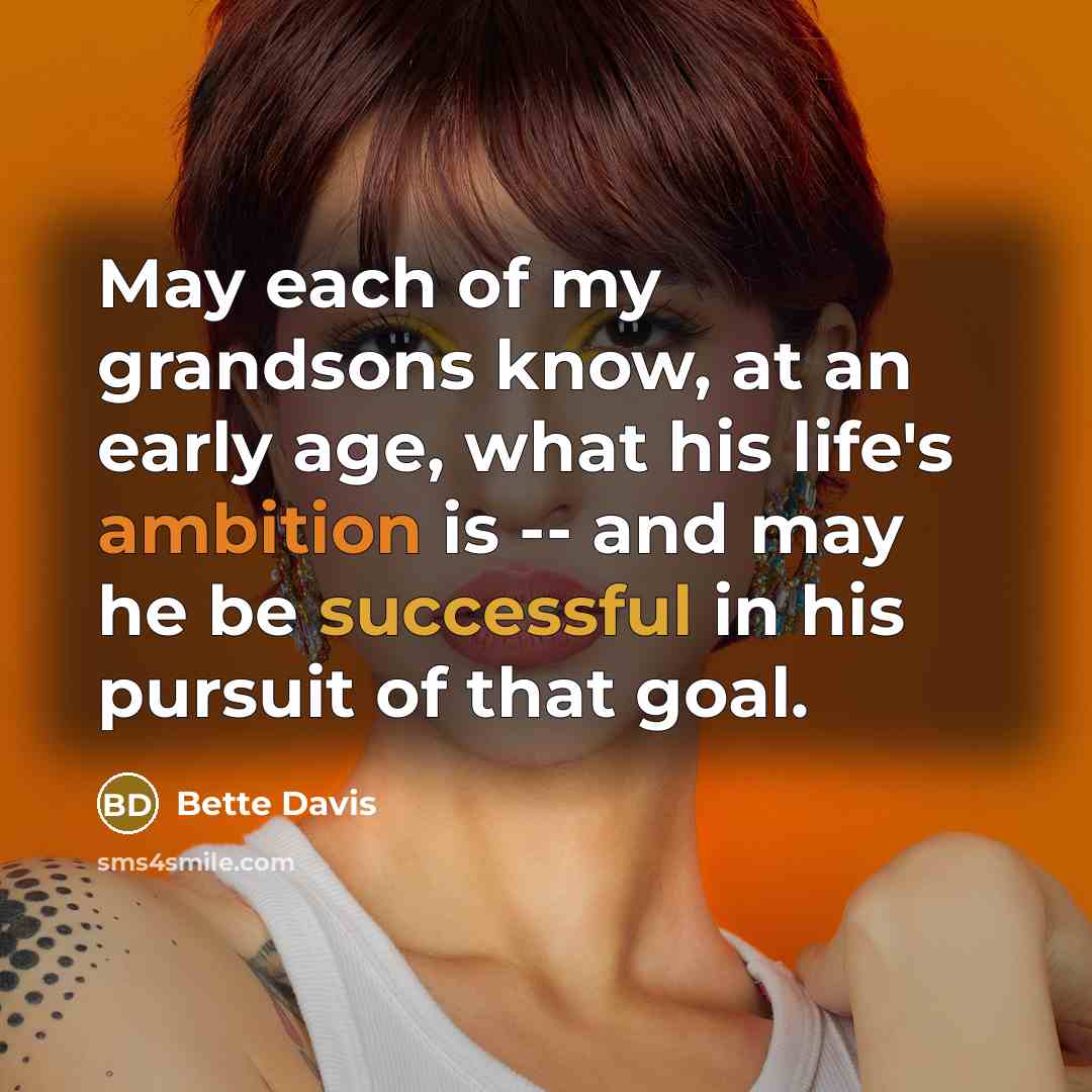 “May each of my grandsons know, at an early age,…” quote by Bette Davis